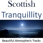 Scottish tranquillity: beautiful atmospheric tracks cover image