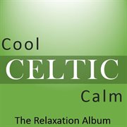 Cool celtic calm: the relaxation album cover image