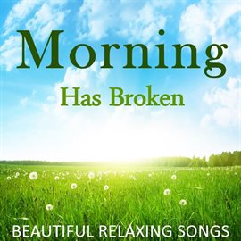 Imagen de portada para Morning Has Broken: Beautiful Relaxing Songs