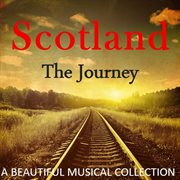 Scotland the journey: a beautiful musical collection cover image