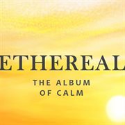 Ethereal: the album of calm cover image