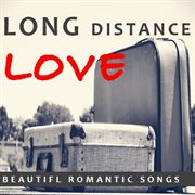 Long distance love: beautiful romantic songs cover image