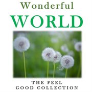 Wonderful world: the feel good collection cover image