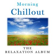 Morning chillout: the relaxation album cover image