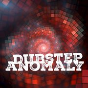 Dubstep anomaly cover image