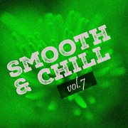 Smooth & chill, vol. 7 cover image