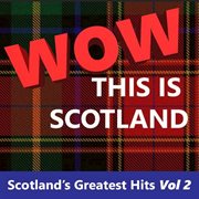 Wow this is scotland: scotland's greatest hits, vol. 2 cover image