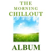 The morning chillout album cover image