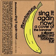 Sing it again now! (a cover of the bananas' "a slippery subject" and "forbidden fruit") cover image