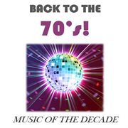 Back to the 70's!: music of the decade cover image
