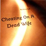 Cheating On A Dead Wife cover image