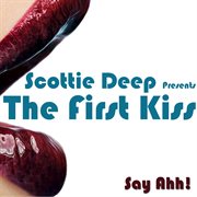 Scottie deep presents the first kiss cover image