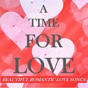 A time for love: beautiful romantic love songs cover image