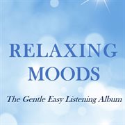 Relaxing moods: the gentle easy listening album cover image