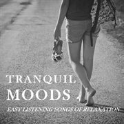 Tranquil moods: easy listening songs of relaxation cover image
