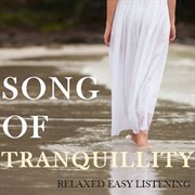 Song of tranquillity: relaxing easy listening cover image