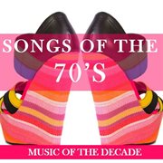 Songs of the 70's: music of the decade cover image