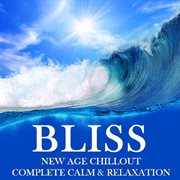 Bliss new age chillout: complete calm & relaxation cover image