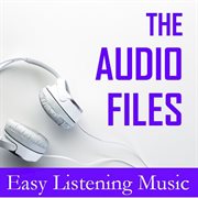 The audio files: easy listening music cover image