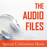The audio files: special celebration music cover image