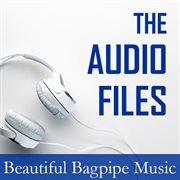 The audio files: beautiful bagpipe music cover image