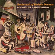 Boulevard of broken dreams: old songs for a new depression cover image