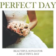 Perfect day: beautiful songs for a beautiful day cover image