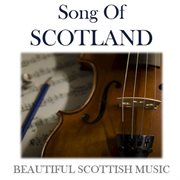 Song of scotland: beautiful scottish music cover image