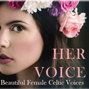 Her voice: beautiful female celtic voices cover image
