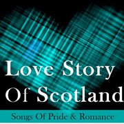 Love story of scotland: songs of pride & romance cover image