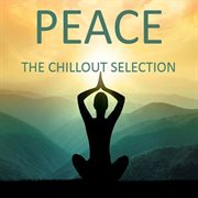 Peace: the chillout selection cover image