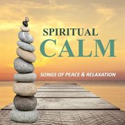 Spiritual calm: songs of peace & relaxation cover image