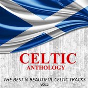 Celtic anthology: the best & beautiful celtic tracks, vol. 2 cover image