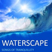 Waterscape: songs of tranquility cover image