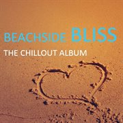 Beachside bliss: the chillout album cover image