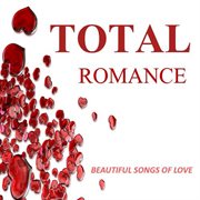 Total romance: beautiful songs of love cover image