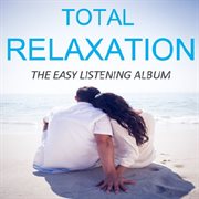 Total relaxation: the easy listening album cover image