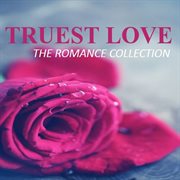 Truest love: the romance collection cover image