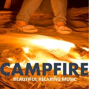 Campfire: beautiful relaxing music cover image