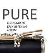 Pure: the acoustic easy listening album cover image