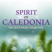 Spirit of caledonia: the celtic music collection cover image