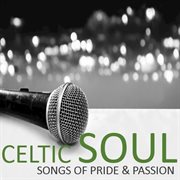 Celtic soul: songs of pride & passion cover image