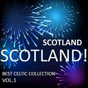 Scotland! scotland! best celtic collection, vol.1 cover image