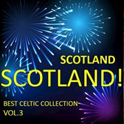 Scotland! scotland! best celtic collection, vol.3 cover image