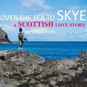 Over the sea to skye: a scottish love story cover image