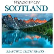 Window on scotland: beautiful celtic tracks cover image