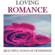 Loving romance: beautfiul songs of tenderness cover image