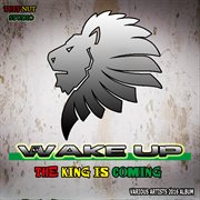Wake up, the king is coming cover image
