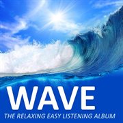 Wave... the relaxing easy listening album cover image