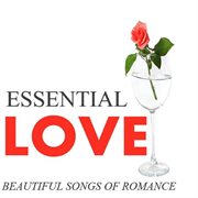 Essential love: beautiful songs of romance cover image